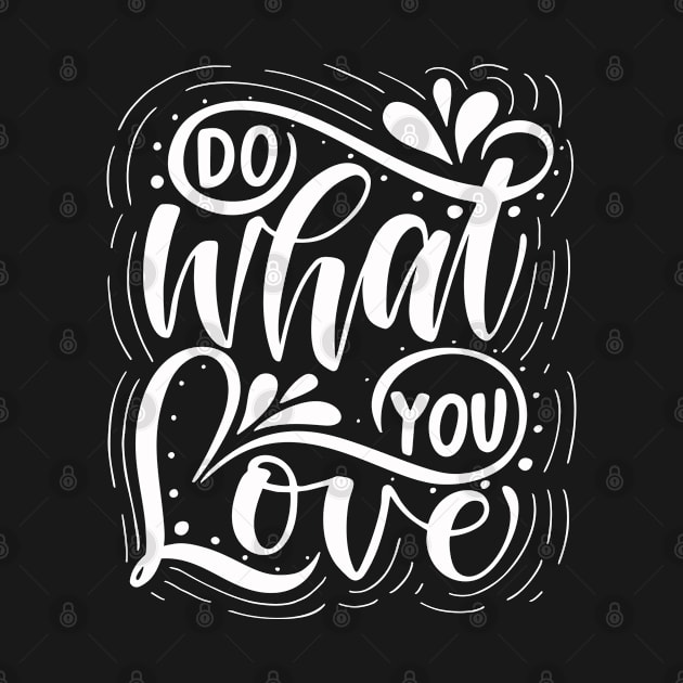 Do What You Love Motivational Inspirational Quotes in Text Art Design For Minimalism and Scandinavian concept by familycuteycom