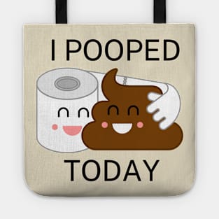 I Pooped Today #11 Tote