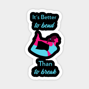 It's Better To Bend Than To Break Yoga Stretch Magnet