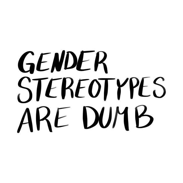 Gender Stereotypes are Dumb by CorrieMick