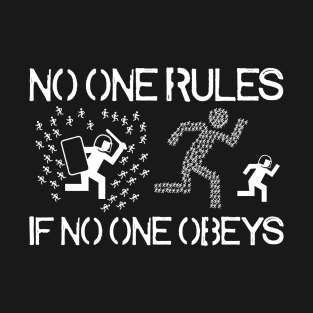 No One Rules If No One Obeys T-Shirt