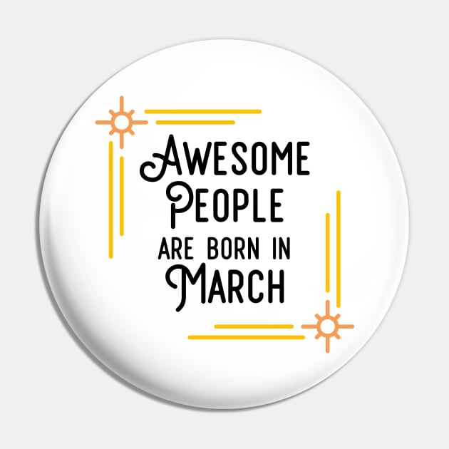 Awesome People Are Born In March (Black Text, Framed) Pin by inotyler