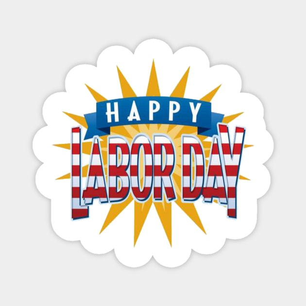 labor day holiday-Happy Labor Day- Labor Day Magnet by nw.samari@gmail.com