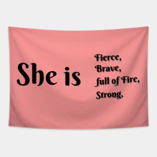 She Is Fierce, She is Full of Fire, She is Brave, She is Strong, empowered women empower women Tapestry