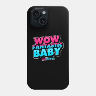 WOW FANTASTIC BABY Phone Case