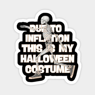 Due To Inflation This is My Halloween Costume Magnet