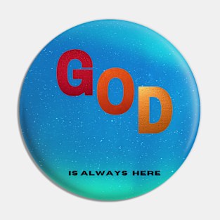 God is always here Pin