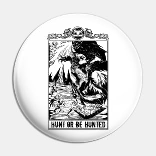 Hunt Or Be Hunted Pin