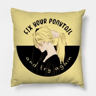 fix your ponytail Pillow