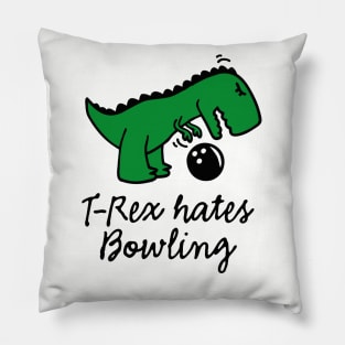 T-Rex hates bowling bowling ball dinosaur bowling player Pillow