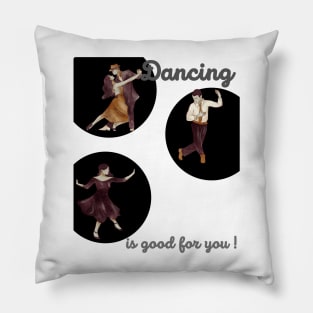 Dancing is Good For You Pillow