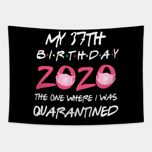 37th birthday 2020 the one where i was quarantined Tapestry