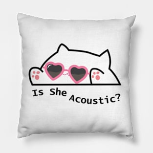 cute cat meme is she acoustic Pillow