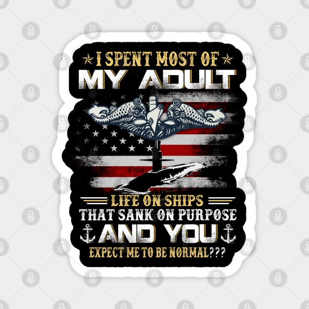 I Spent Most Of My Adult Life On Ships - Navy US Submariner Magnet by Oscar N Sims