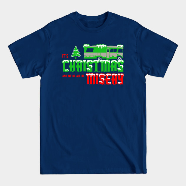 Disover It's Christmas and we're all in misery - Griswold Misery Christmas - T-Shirt