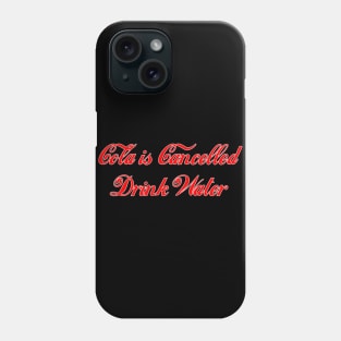 Cola Is Cancelled Phone Case