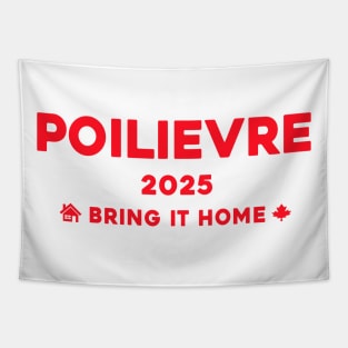 Pierre Poilievre Bring It Home  2025 Tapestry