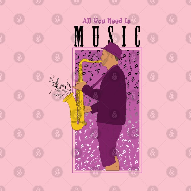 All You Need Is Music ( Saxophone ) " Music Quote " by Ghean