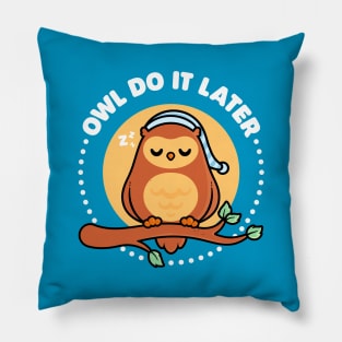 Owl Do It Later - Cute Owl Pun Pillow