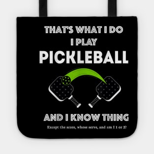 That’s What I Do-I Play Pickleball and I Know Things Tote