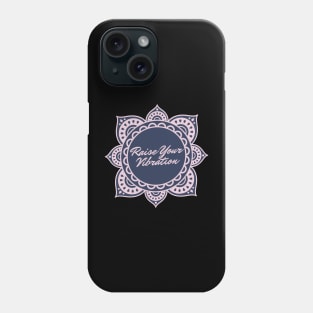 Raise Your Vibration Phone Case