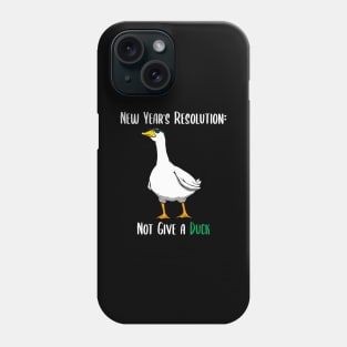 Not Give a Duck Funny New Year Resolution Phone Case