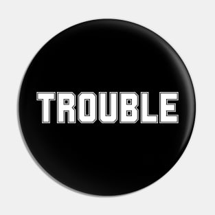 Trouble Pin