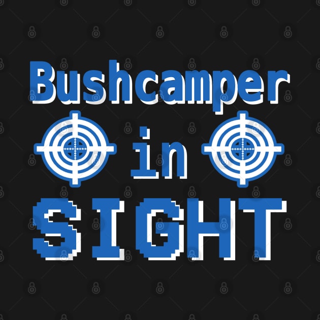 Bushcamper in sight gaming video games team ingame by FindYourFavouriteDesign