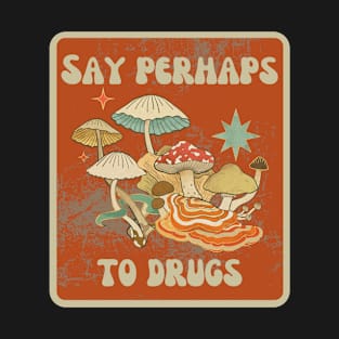 Say Perhaps To Drugs T-Shirt