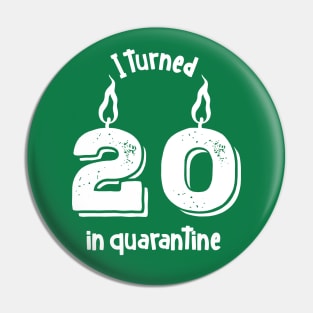 I turned 20 in quarantine Pin