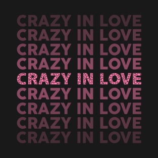 Crazy In Love T-Shirt