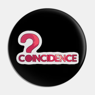 Coincidence Design Pin