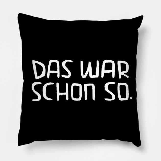 Lustiger Handwerker Spruch, Das war schon so Pillow by badlydrawnbabe