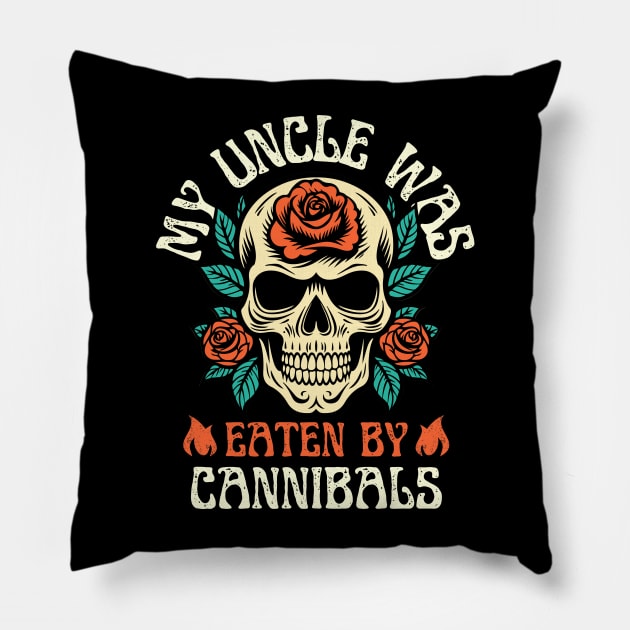 My Uncle Was Eaten By Cannibals Pillow by Point Shop