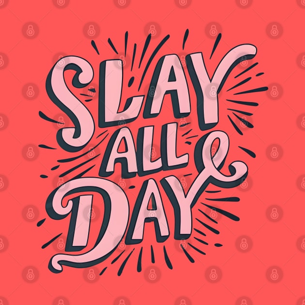 Slay all day by NomiCrafts