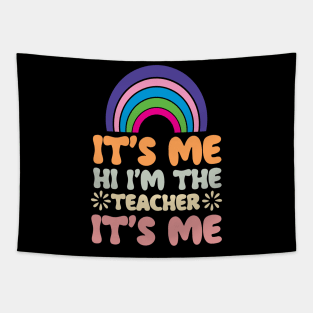 It’s Me Hi I’m the Teacher It’s Me Shirt Tapestry