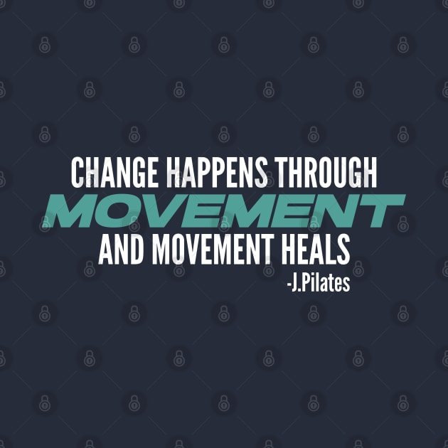 Movement Heals - Pilates Quote - Pilates Lover by Pilateszone