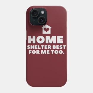 Home Shelter Best For Me Too Phone Case