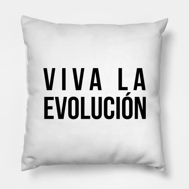 Viva La Evolucion Evolution Science Pillow by RedYolk