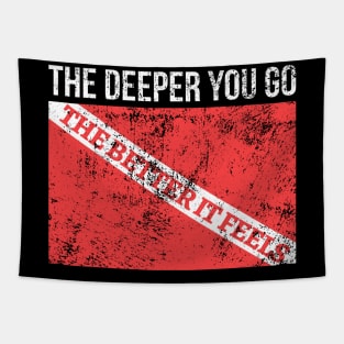 The Deeper You Go The Better It Feels Tapestry