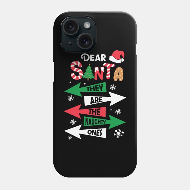Dear Santa They Are The Naughty Ones Christmas Pajama Phone Case by BadDesignCo