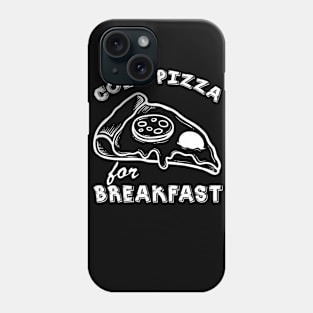 Cold Pizza For Breakfast Phone Case