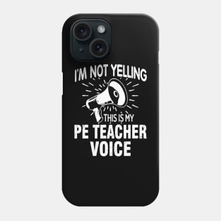 Not Yelling PE Teacher Voice Funny Gift Speaker Phone Case