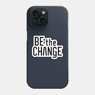 be the change Phone Case