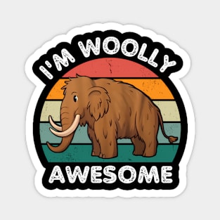 I'm Woolly Awesome Woolly Mammoth Magnet