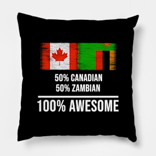 50% Canadian 50% Zambian 100% Awesome - Gift for Zambian Heritage From Zambia Pillow