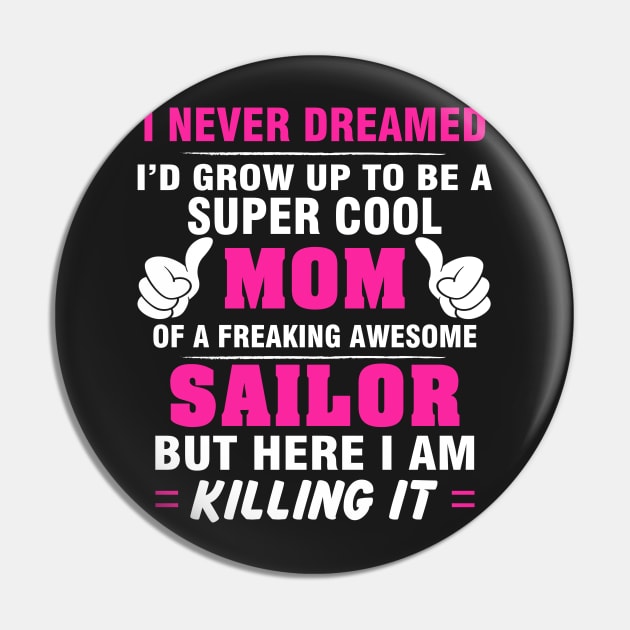 SAILOR Mom  – Super Cool Mom Of Freaking Awesome SAILOR Pin by rhettreginald