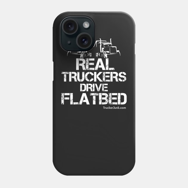 Real Truckers Drive Flatbed Phone Case by TruckerJunk