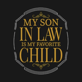 My Son In Law Is My Favorite Child Funny Family Humor Retro T-Shirt