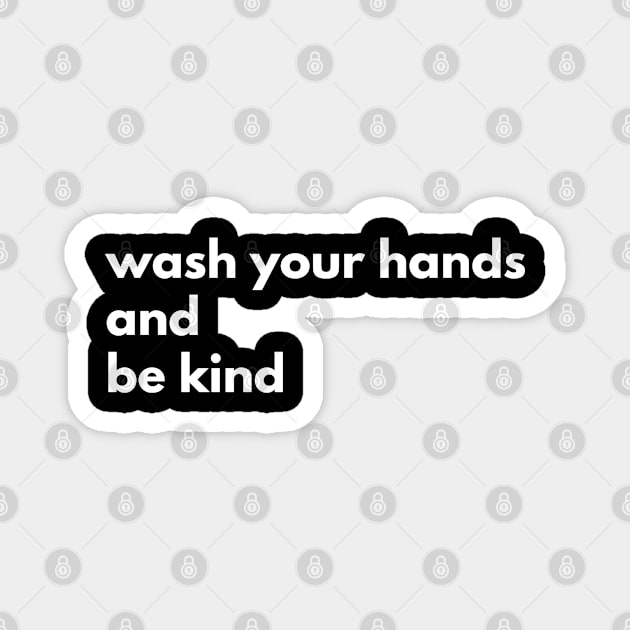 Wash Your Hands And Be Kind Motivational Magnet by Happy - Design